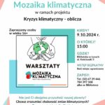 Plakat zapowiadający warsztaty mozaika klimatyczna 9 października 2024 roku o godzinie 15 w ramach projektu Kryzys klimatyczny - oblicza