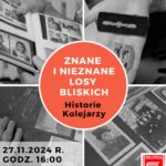 Plakat zapowiadający spotkanie z cyklu znane i nienzane losy bliskich 27 listopada 2024 roku