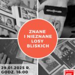 Plakat zapowiadający spotkanie z cyklu znane i nieznane losy bliskich 29 stycznia 2025 roku