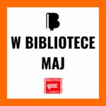 Grafika zapowiadająca wydarzenia biblioteki w maju