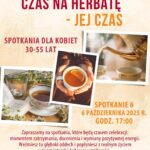 Grafika zapowiadająca drugie spotkanie dla kobiet czas na herbatę - jej czas które odbędzie się 6 października 2025 roku o godzinie 17