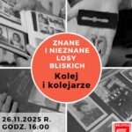 Plakat zapowiadający spotkanie z cyklu znane i nieznane losy bliskich 26 listopada 2025 roku o godzinie 16
