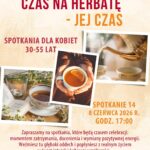 Grafika zapowiadająca czternaste spotkanie dla kobiet czas na herbatę - jej czas 8 czerwca 2026 roku o godzinie 17
